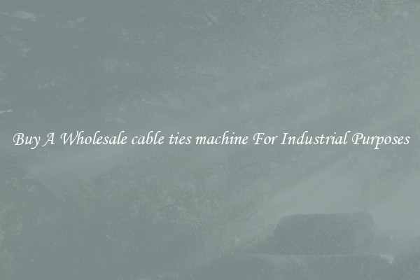 Buy A Wholesale cable ties machine For Industrial Purposes