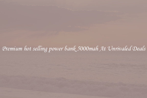 Premium hot selling power bank 5000mah At Unrivaled Deals