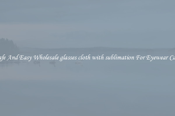 Safe And Easy Wholesale glasses cloth with sublimation For Eyewear Care