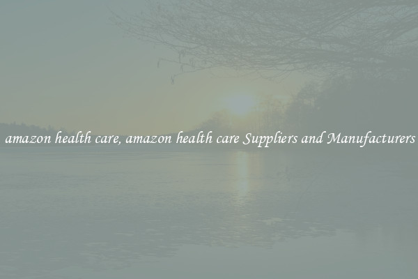 amazon health care, amazon health care Suppliers and Manufacturers
