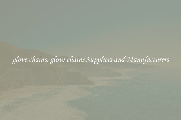 glove chains, glove chains Suppliers and Manufacturers