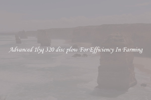Advanced 1lyq 320 disc plow For Efficiency In Farming