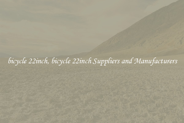 bicycle 22inch, bicycle 22inch Suppliers and Manufacturers