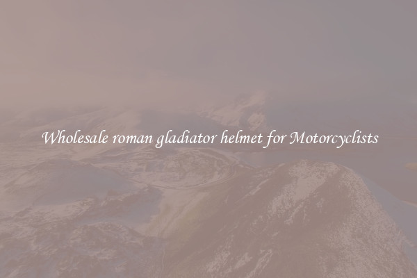 Wholesale roman gladiator helmet for Motorcyclists