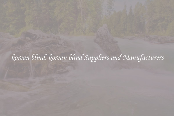 korean blind, korean blind Suppliers and Manufacturers