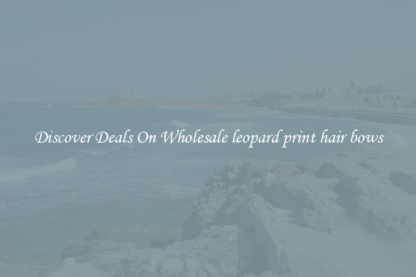 Discover Deals On Wholesale leopard print hair bows