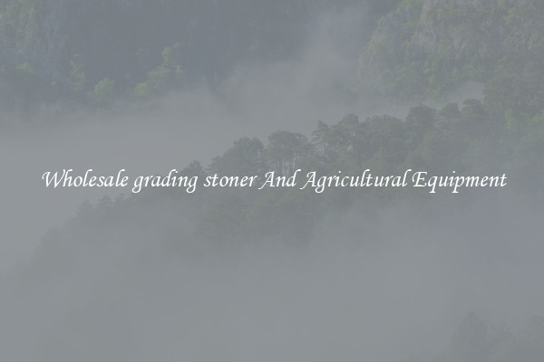 Wholesale grading stoner And Agricultural Equipment