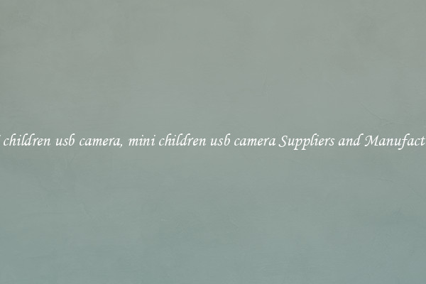 mini children usb camera, mini children usb camera Suppliers and Manufacturers