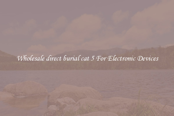 Wholesale direct burial cat 5 For Electronic Devices