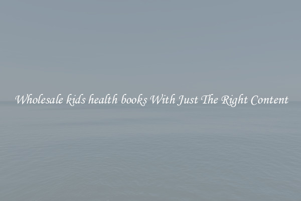 Wholesale kids health books With Just The Right Content