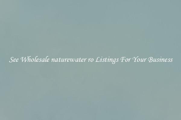 See Wholesale naturewater ro Listings For Your Business