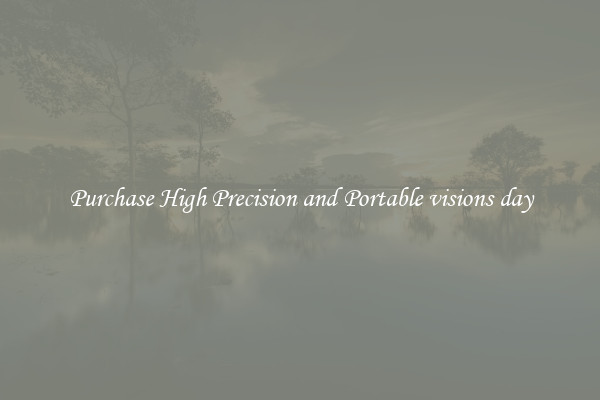 Purchase High Precision and Portable visions day