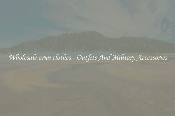 Wholesale armi clothes - Outfits And Military Accessories