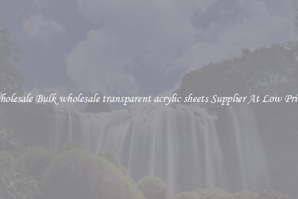 Wholesale Bulk wholesale transparent acrylic sheets Supplier At Low Prices