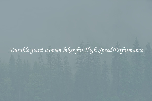 Durable giant women bikes for High-Speed Performance