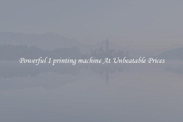 Powerful 1 printing machine At Unbeatable Prices