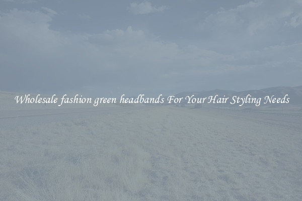 Wholesale fashion green headbands For Your Hair Styling Needs