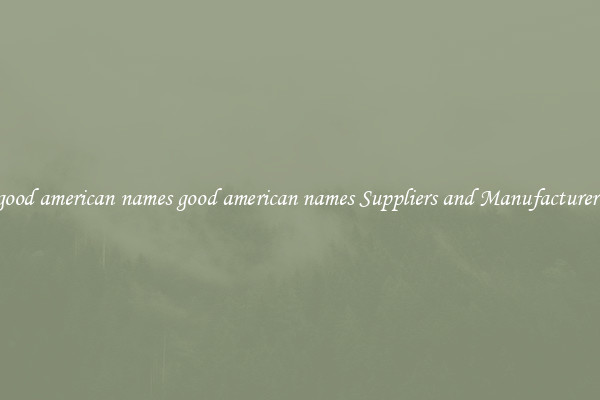 good american names good american names Suppliers and Manufacturers