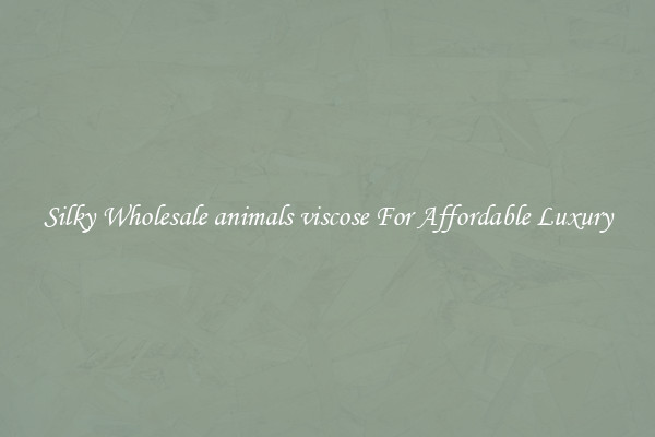 Silky Wholesale animals viscose For Affordable Luxury