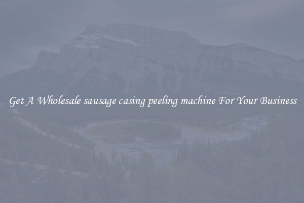 Get A Wholesale sausage casing peeling machine For Your Business