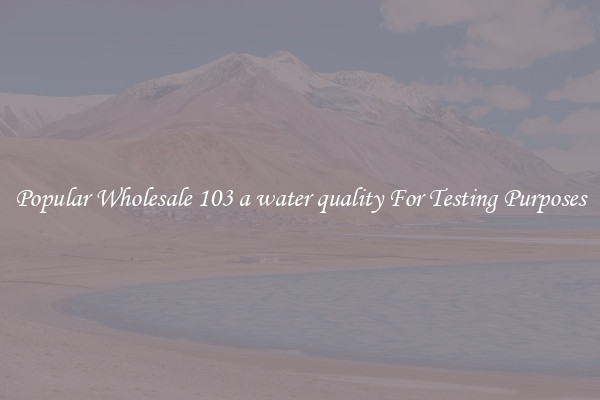 Popular Wholesale 103 a water quality For Testing Purposes