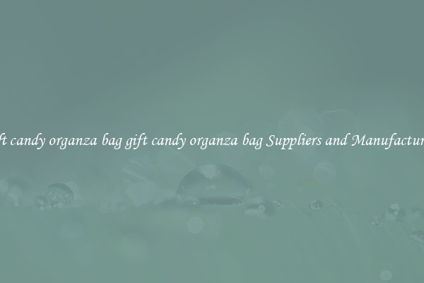gift candy organza bag gift candy organza bag Suppliers and Manufacturers