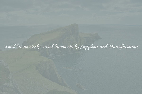wood broom sticks wood broom sticks Suppliers and Manufacturers