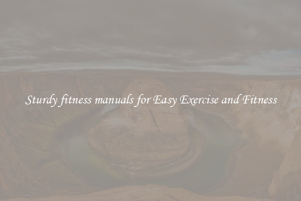 Sturdy fitness manuals for Easy Exercise and Fitness