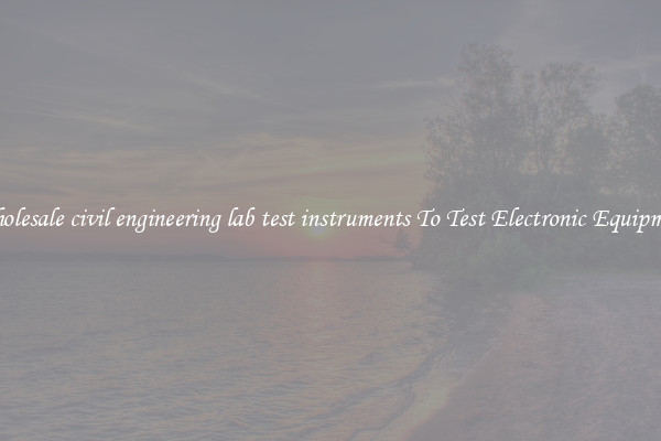 Wholesale civil engineering lab test instruments To Test Electronic Equipment