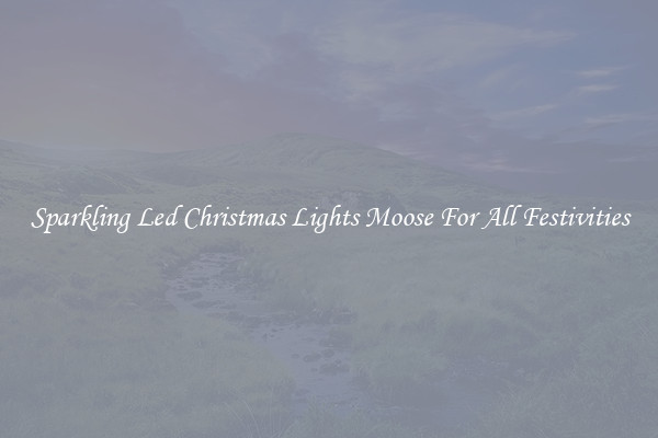 Sparkling Led Christmas Lights Moose For All Festivities