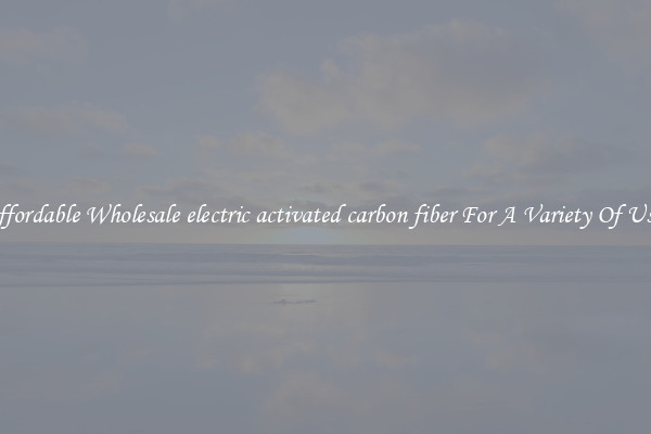 Affordable Wholesale electric activated carbon fiber For A Variety Of Uses